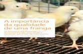 A importância da qualidade de uma franga - AviSite · 2012-06-12 · Após a terceira semana as aves tornam-se animais homeotermos, isto é, são capazes de manter a temperatura