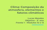 Clima: Composição da atmosfera, elementos e fatores climáticos · Os principais elementos climáticos são radiação, temperatura, pressão e umidade; Fatores climáticos: são