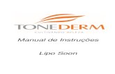 Manual de Instruções Lipo Soon - Tonederm P… · • Utilizar o equipamento sem a leitura completa do manual de instruções ou treinamento por instrutores capacitados pela Tonederm