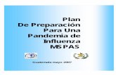 Plan De Preparación Para Una Pandemia de Influenza MSPASepidemiologia.mspas.gob.gt/files/Protocolos... · 10. Protocolo de Atención Ambulatoria de Influenza. 11. Guía de Abordaje