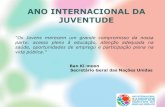 ANO INTERNACIONAL DA JUVENTUDE · ANO INTERNACIONAL DA JUVENTUDE 1998, em Portugal, sob a égide das Nações Unidas decorreram: 3.º Fórum Mundial da Juventude, Festival Mundial