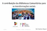 A contribuição das Bibliotecas Comunitárias para as ...fcp.pa.gov.br/images//dli/pdf/belsantosmayer.pdf · 20/12/2017 Bel Santos Mayer LiteraSampa belsantos@uol.com.br A literatura