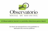 O Observatório Social é o caminho silencioso para o bem!osbrasil.org.br/wp-content/uploads/2019/05... · direito de indignar-se em atitude –Prioritários: •Conselho da Saúde