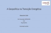 A Geopolítica na Transição Energética - IBP · A Geopolítica na Transição Energética 1 Alexandre Szklo Prof. Associado COPPE/UFRJ D.Sc Eng. Químico 25 de Abril de 2019