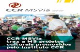 CCR MSVia traz a MS projetos culturais promovidos pelo ...€¦ · Saiba um pouco mais sobre cada um deles nesta edição, ... ao mosquito transmissor da dengue, da chikungunya e