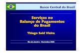 Serviços no Balanço de Pagamentos do Brasil€¦ · apresentação padrão da 5a. Edição do Manual de Balanço de Pagamentos (1993): Conceitos – Serviços no BP. Viagens •Compreendem