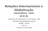 Relações Internacionais e Globalização€¦ · Relações Internacionais e Globalização DAESHR014- 13SB (4-0-4) Professor Dr. Demétrio G. C. de Toledo –BRI demetrio.toledo@ufabc.edu.br