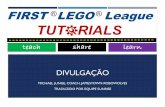 DIVULGAÇÃO - FLL Tutorialsflltutorials.com/translations/pt-br/CoreValues/Divulgacao.pdf · DIVULGAÇÃO ¡ Explicaro que éFIRST LEGO League: construçãode equipe, focoSTEM, mais