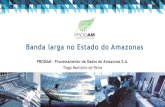 Banda larga no Estado do Amazonas - Momento Editorial€¦ · Amazônia Conectada Objetivo: Parceria entre a PRODAM-SECTI-IPAAM com o Exército Brasileiro e RNP para lançar fibra