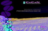 FEVEREIRO/2016 - Embrapa Café€¦ · FEVEREIRO/2016 Créditos foto cafezal: H elena Maria Ramos Alves - Epamig. 5 Fonte: Arábica, Conillon (Robusta) e Torrado & Moído - CECAFÉ