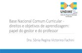 Base Nacional Comum Curricular - UNDIME - SC€¦ · Base Nacional Comum Curricular (BNCC). A Base promoverá mudanças nas políticas educacionais de currículo, formação continuada