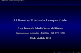 O Teorema Mestre da Complexidade - ime.usp.brschultz/maratona-ufsc/slides/2010-04-23... · O Teorema Mestre da Complexidade Enunciado Enunciado Teorema Seja T : N!R+ uma função