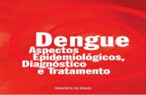 Dengue: aspectos epidemiológicos, diagnóstico e …...O Ministério da Saúde, atento ao avanço da dengue, vem convocando as Secretarias Estaduais e Municipais de Saúde para participar