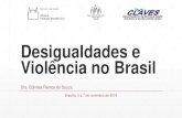 Violência e Desigualdades no Brasilsvs.aids.gov.br/dantps/centrais-de-conteudos/eventos/... · 2019-11-14 · desemprego e emprego informal, ambiente insalubre e degradado), bem