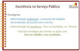 Excelência no Serviço Público - Amazon S3...qualidade, à situação orçamentário-financeira do Estado para custeio da prestação dos serviços e ao padrão de relacionamento