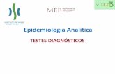 Epidemiologia Analítica · 2017-06-30 · de corte de um teste diagnóstico que, em geral, localiza-se no extremo da curva próximo ao canto superior esquerdo do gráfico. Comparação
