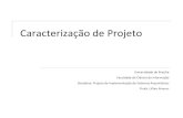 Caracterização de Projeto - UnBlillianalvares.fci.unb.br/phocadownload/Projeto/Caracterizacao/Aula1... · PMBOK (Project Management Body of Knowledge), conjunto de conhecimentos
