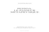 Pessoa, le passeur métaphysique…Fernando Pessoa est né à Lisbonne le 13 juin 1888, mort à Lisbonne le 30 novembre 1935 : entre ces deux dates, comme le dit un poème de Caeiro,