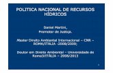POLITICA NACIONAL DE RECURSOS HÍDRICOSaulas.verbojuridico3.com/R2013/Daniel_Martini_aula02b.pdf · FUNDAMENTOS Art. 1º A Política Nacional de Recursos Hídricos baseiaseia--se