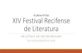 XIV Festival Recifense de Literatura · recitadora e oficineira de poesia popular. É sócia fundadora da Unicordel - União dos Cordelistas de Pernambuco. Foi uma das vencedoras