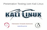 Palestrante: Fernando Santorsula  · Introdução ao penetration testing Durante os testes realizados com o Kali Linux, ataques são executados ao sistema que for permitido efetuar