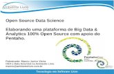 Open Source Data Science Elaborando uma plataforma de Big ...€¦ · Open Source Data Science Elaborando uma plataforma de Big Data & Analytics 100% Open Source com apoio do Pentaho.