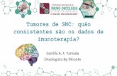 Tumores de SNC: quão consistentes são os dados de imunoterapia? · 2018-08-29 · •Inibe penetração células do sistema imune no SNC •Ausência de vasos linfáticos convencionais