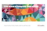 From Oracle to PostgreSQL (with ora2pg) - markusdba€¦ · •Migrates databases resp. schemas from Oracle to PostgreSQL •Oracle database migration cost assessment •Automatic