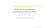 Esbel Tomás Valero Orellananbcgib.uesc.br/nbcgib/files/R-I/Redes-I-Aula-05.pdf · 2013-04-12 · Redes de Computadores - I A Camada de Enlace de Dados Esbel Tomás Valero Orellana
