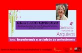 Centro de Memória da Educação Profissional e …...JULIA FALIVENE ALVES nasceu em Campinas, em 1944, filha do Dr. Coriolano Roberto Alves, médico e psiquiatra, e de Ângela Falivene