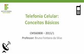 Telefonia Celular: Conceitos Básicos...Telefonia Celular: Conceitos Básicos CMS60808 –2015/1 Professor: Bruno Fontana da Silva Primeiros Sistemas Radiomóveis Área de cobertura