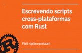 Escrevendo scripts cross-plataformas com Rust Fácil ... · (E sem Docker se você quiser!) Vamos usar Rust! É só seguir esses passos para começar o seu projeto: ... para linha