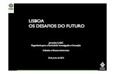 LISBOA OS DESAFIOS DO FUTUROjornadas2012.lnec.pt/site_2_Cidades_e_Desenvolvimento/...OS DESAFIOS DO FUTURO Lisboa no Futuro Lisboa no Futuro Lisboa 1947 Lisboa no Futuro Planta da