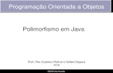 Programação Orientada a Objetos Polimorfismo em Java · Polimorfismo em Java Programação Orientada a Objetos Prof. Msc Gustavo Molina e Rafael Segura 2018 ©2018 Unip Paulista
