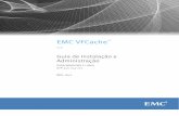 VFCache Installation and Administration Guide 1.5 · 2020-05-31 · EMC VFCache™ v1.5 Guia de Instalação e Administração PARA WINDOWS E LINUX N/P 300-014-271 REV. A02
