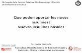 Que poden aportar les noves insulines? Nuevas insulinas basales€¦ · Que poden aportar les noves insulines? Nuevas insulinas basales Dr. Javier Escalada Consultor. Departamento