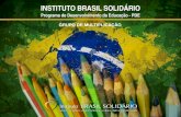 INSTITUTO BRASIL SOLIDÁRIO · 2015-08-03 · Programa de Desenvolvimento da Educação - PDE INSTITUTO BRASIL SOLIDÁRIO “Acreditar nas pessoas, reconhecendo e potencializando