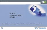 O W3C Futuro da Web HTML5 · 2020-06-10 · W3C - Futuro da Web - HTML5 Futuro da web Governo eletrônico – open data “O melhor uso que poderá ser feito com os seus dados certamente