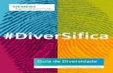 Guia de Diversidade Siemens...5 DiverSifica | Guia de Diversidade Introdução A Siemens, uma empresa de tecnologia industrial, líder em diversos setores em que atua de forma pioneira,