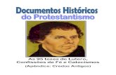 As 95 teses de Lutero, Confissões de Fé e Catecismos...Villegaignon em terras brasileiras no ano de 1558. A Confissão de Fé Escocesa (1560) _____ 99 Confissão de Fé dos crentes