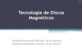 Tecnologia de Discos Magnéticos › ~ducatte › mo401 › 1s2011 › T2 › ...Tecnologia de Discos Magnéticos Vinícius Garcia de Oliveira - R.A: 041179 Ricardo Guimarães Correa