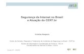 Segurança da Internet no Brasil e Atuação do CERT · CERT.br • Criado em 1997 para tratar incidentes segurança em computadores, envolvendo redes conectadas à Internet brasileira,