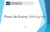Plano de Ensino: Bibliografia - UFRGS · PDF file 2017-03-23 · Os livros indicados na bibliografia serão aqueles adquiridos pelas bibliotecas para uso dos alunos. Assim, os livros