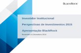 Investidor Institucional Perspectivas de Investimentos ...€¦ · Perspectivas de Investimentos 2015 Apresentação BlackRock Novembro & Dezembro 2014 . Políticas de Investimento