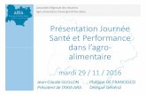 Présentation Journée Santé et Performance dans l’agro ... · Présentation Journée Santé et Performance dans l’agro-alimentaire mardi 29 / 11 / 2016 Philippe DE FRANCESCO