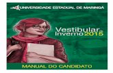 UNIVERSIDADE ESTADUAL DE MARINGÁ · Matrícula – primeira chamada De 18 a 22 de janeiro de 2016 Início das aulas A ser definido Inscrição As inscrições para o Concurso Vestibular