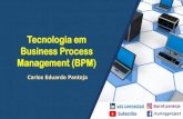 Tecnologia em Business Process Management (BPM) · 2020-06-17 · Tecnologia em BPM 14 A lista e a definição dos tipos de processos existentes (podem variar de acordo com a organização)