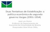 Duas Tentativas de Estabilização: a política econômica do ...joseluisoreiro.com.br/site/link/709a9a3e1aad7e5e... · Política Econômica Doméstica • Objetivos da política