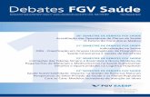 Debates FGV Saúde...jan/dez. 2015-2016 Volume 17 Debates FGV saúde 7 da revista é um consolidado dos eventos ocorridos nos anos de 2015 e 2016. Revisitando os temas discutidos naqueles