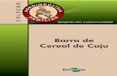 Barra de Cereal de Caju - Embrapa...A barra de cereal de caju é um produto elaborado à base de caju desidratado, xerém de amêndoa de castanha, suco de caju concentrado, acrescido